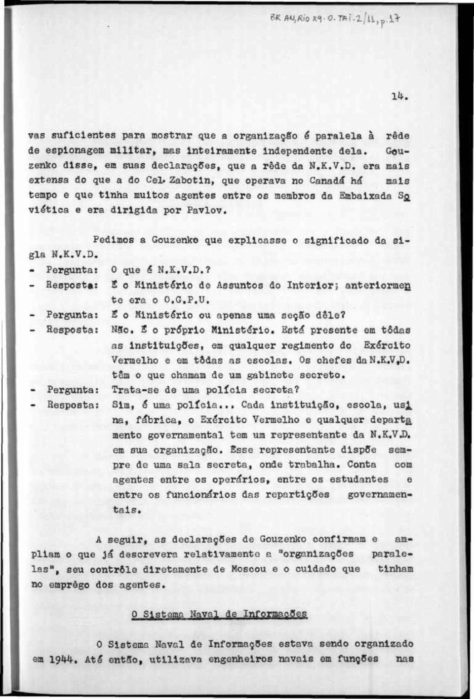 edims a Guzenk que exlicasse significad da sigla N.K.V.D, - ergunta i - Ressta: - erguntai - Ressta: - ergunta; - Ressta: que é N.K.V.D.? E Ministéri de Assunts d Interir 5 anterirmen. te era.g..u. 2 Ministéri u aenas uma seçs dele?