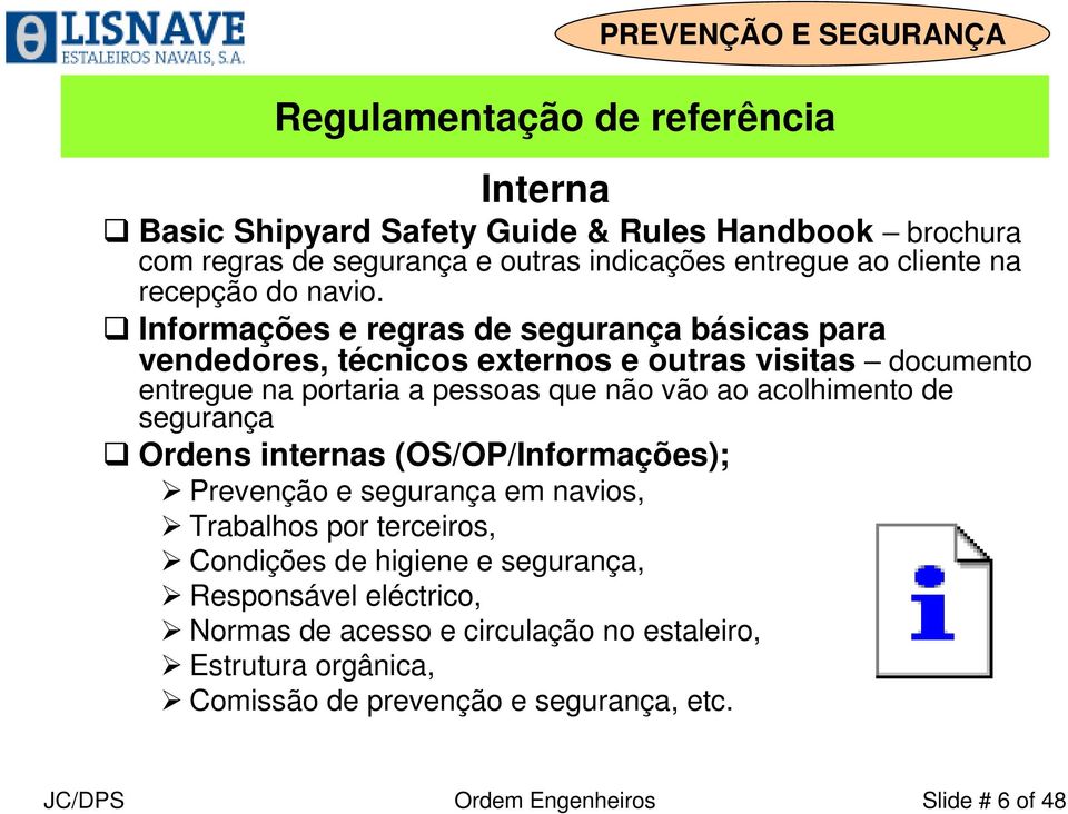 Informações e regras de segurança básicas para vendedores, técnicos externos e outras visitas documento entregue na portaria a pessoas que não vão ao acolhimento