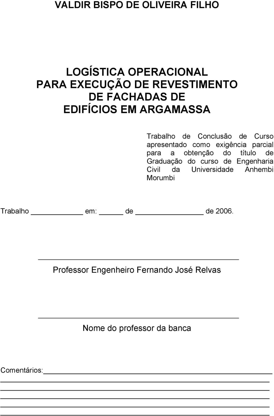 obtenção do título de Graduação do curso de Engenharia Civil da Universidade Anhembi Morumbi