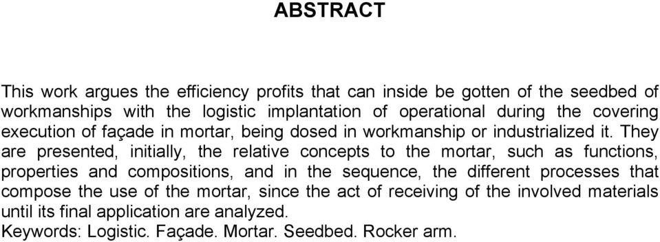 They are presented, initially, the relative concepts to the mortar, such as functions, properties and compositions, and in the sequence, the different