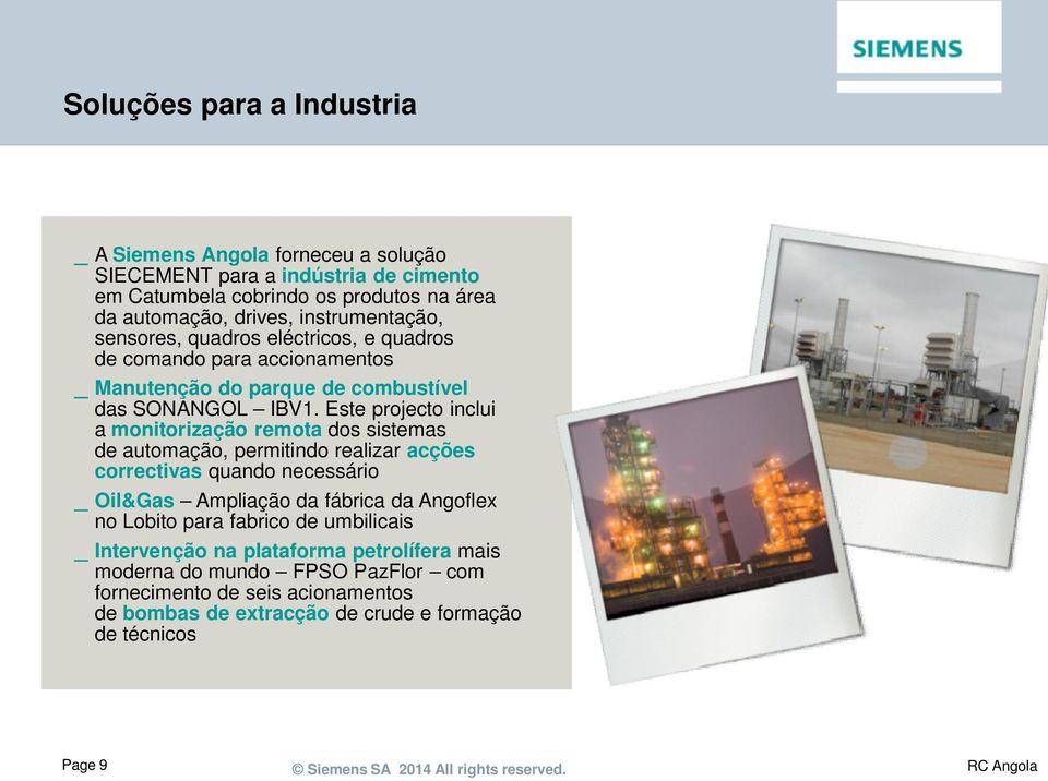 Este projecto inclui a monitorização remota dos sistemas de automação, permitindo realizar acções correctivas quando necessário _ Oil&Gas Ampliação da fábrica da Angoflex