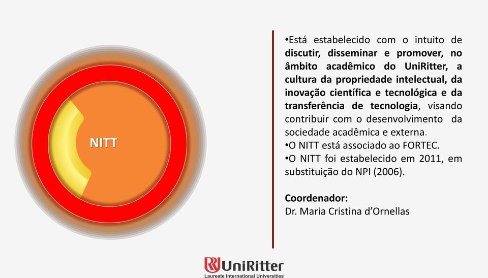 tecnologia, visando contribuir com o desenvolvimento da sociedade acadêmica e externa.