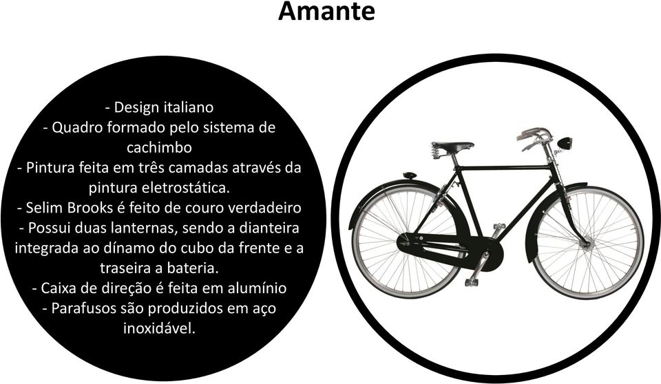 - Selim Brooks é feito de couro verdadeiro - Possui duas lanternas, sendo a dianteira