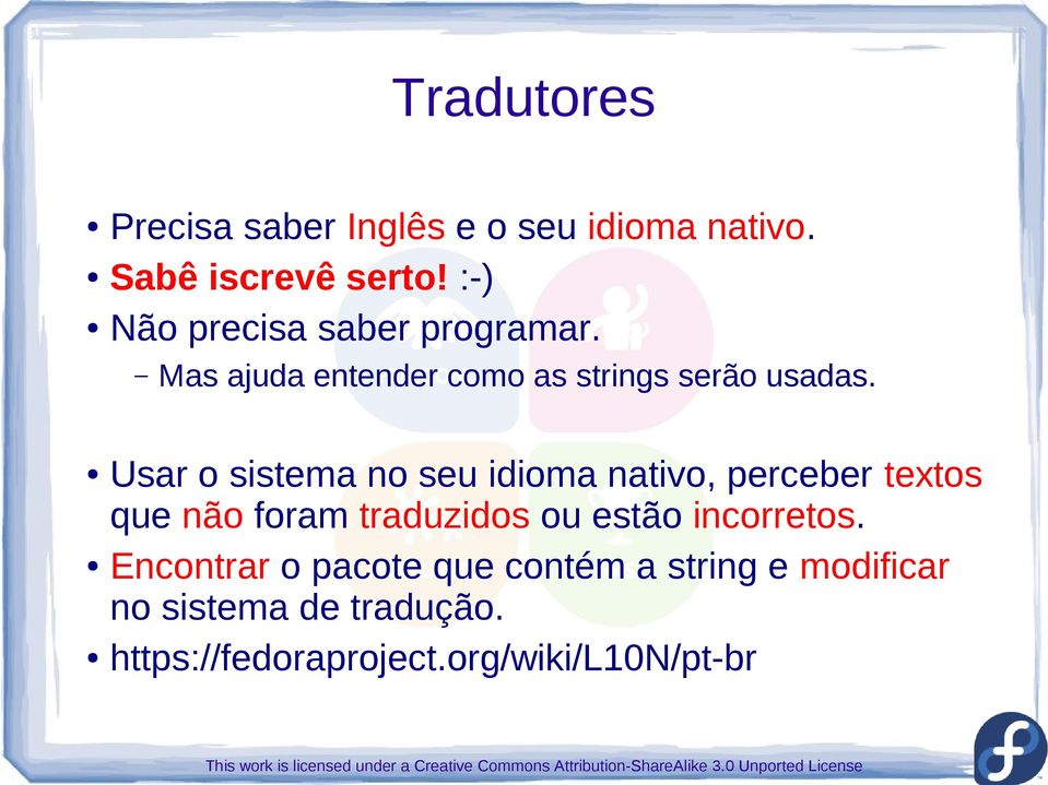 Usar o sistema no seu idioma nativo, perceber textos que não foram traduzidos ou estão