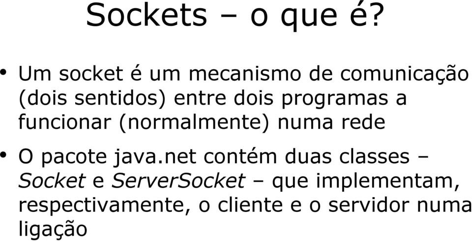 dois programas a funcionar (normalmente) numa rede O pacote java.