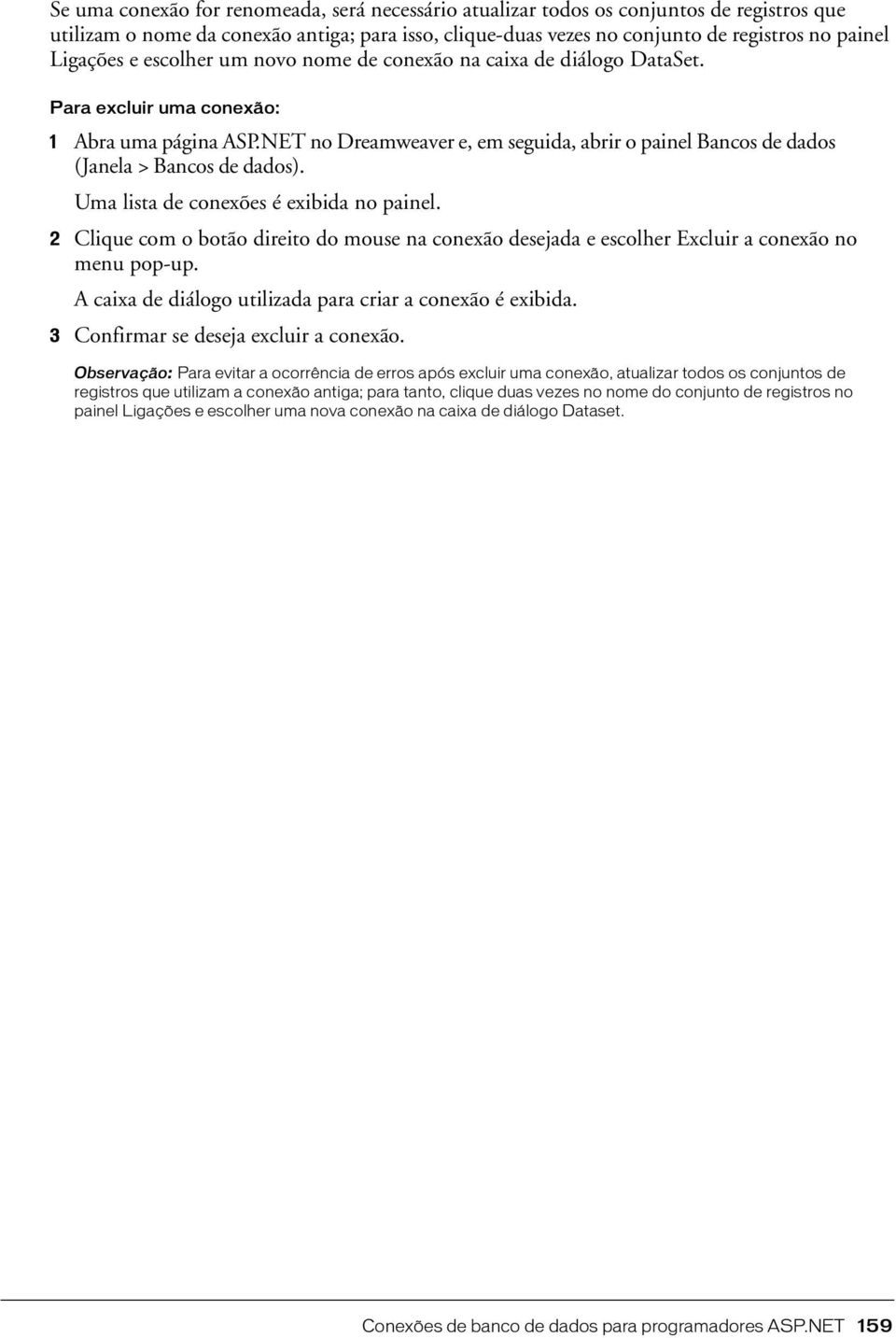 2 Clique com o botão direito do mouse na conexão desejada e escolher Excluir a conexão no menu pop-up. A caixa de diálogo utilizada para criar a conexão é exibida.