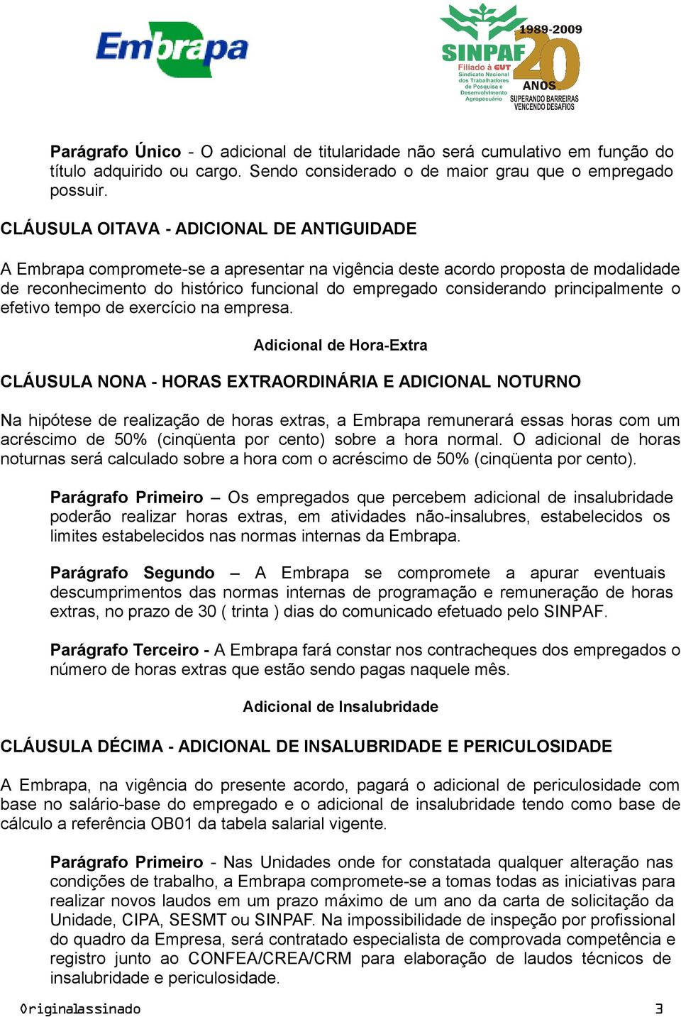 principalmente o efetivo tempo de exercício na empresa.