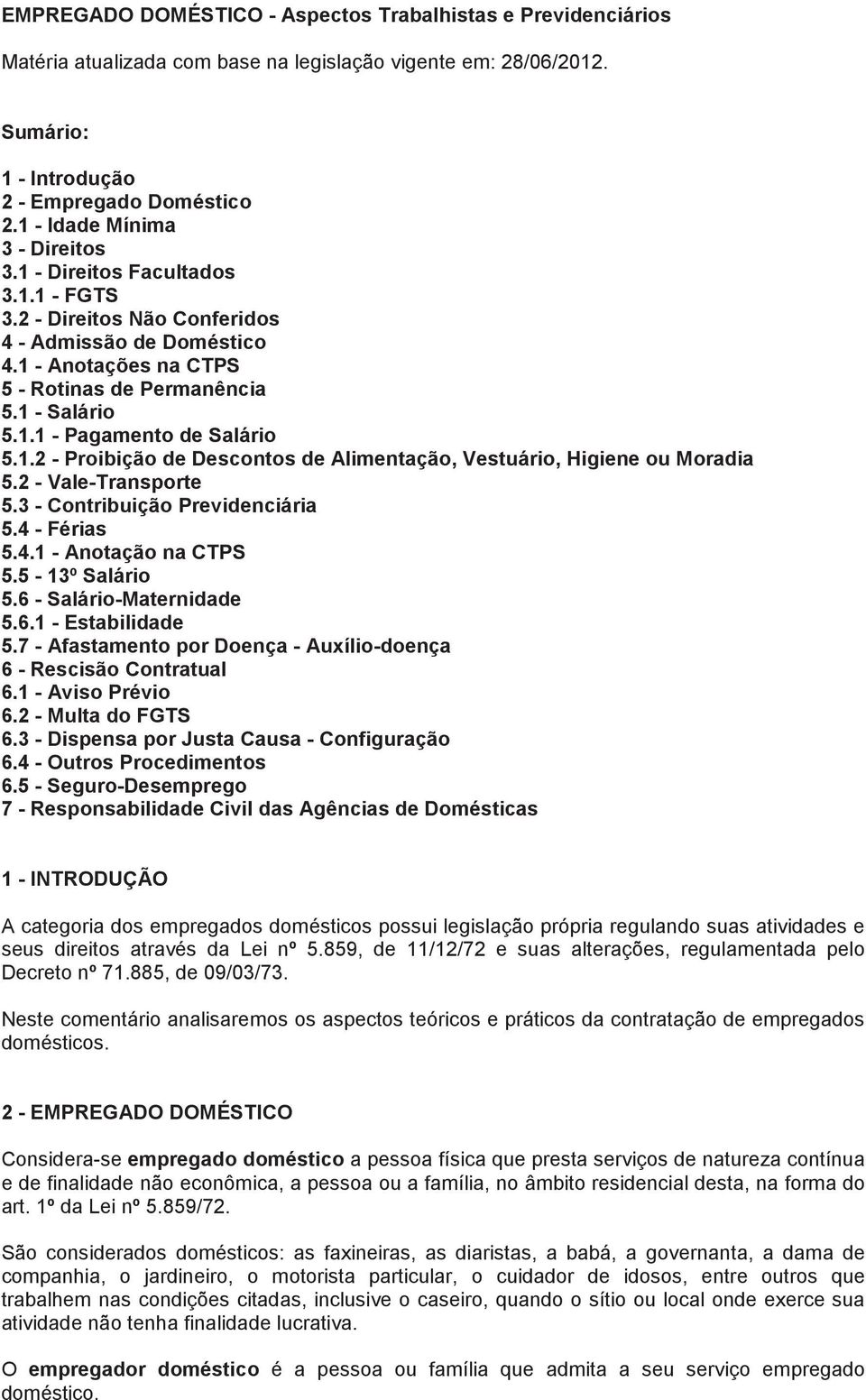 1.2 - Proibição de Descontos de Alimentação, Vestuário, Higiene ou Moradia 5.2 - Vale-Transporte 5.3 - Contribuição Previdenciária 5.4 - Férias 5.4.1 - Anotação na CTPS 5.5-13º Salário 5.