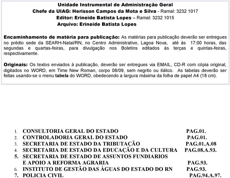 quartas-feiras, para divulgação nos Boletins editados às terças e quintas-feiras, respectivamente.