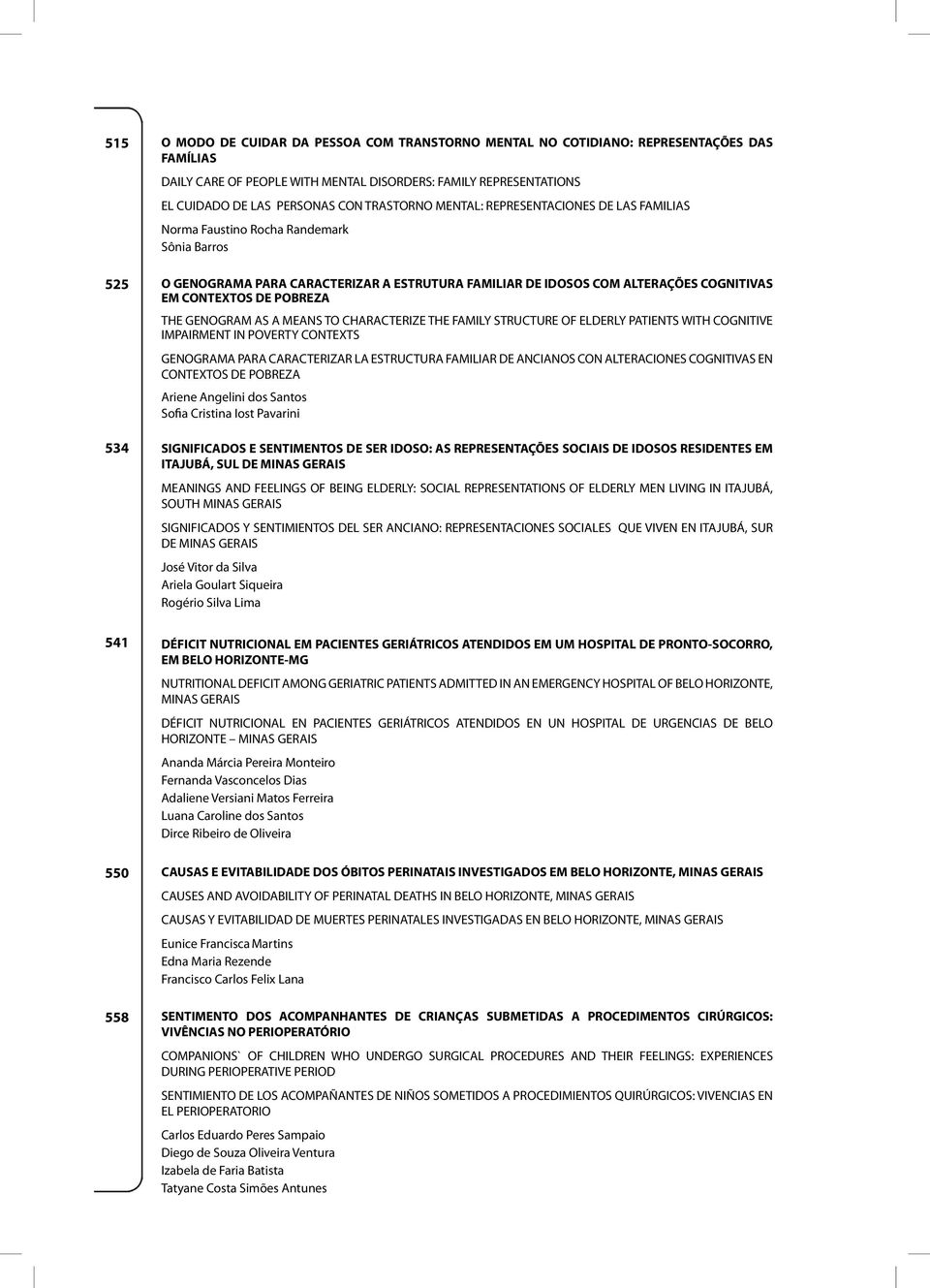 CONTEXTOS DE POBREZA THE GENOGRAM AS A MEANS TO CHARACTERIZE THE FAMILY STRUCTURE OF ELDERLY PATIENTS WITH COGNITIVE IMPAIRMENT IN POVERTY CONTEXTS GENOGRAMA PARA CARACTERIZAR LA ESTRUCTURA FAMILIAR