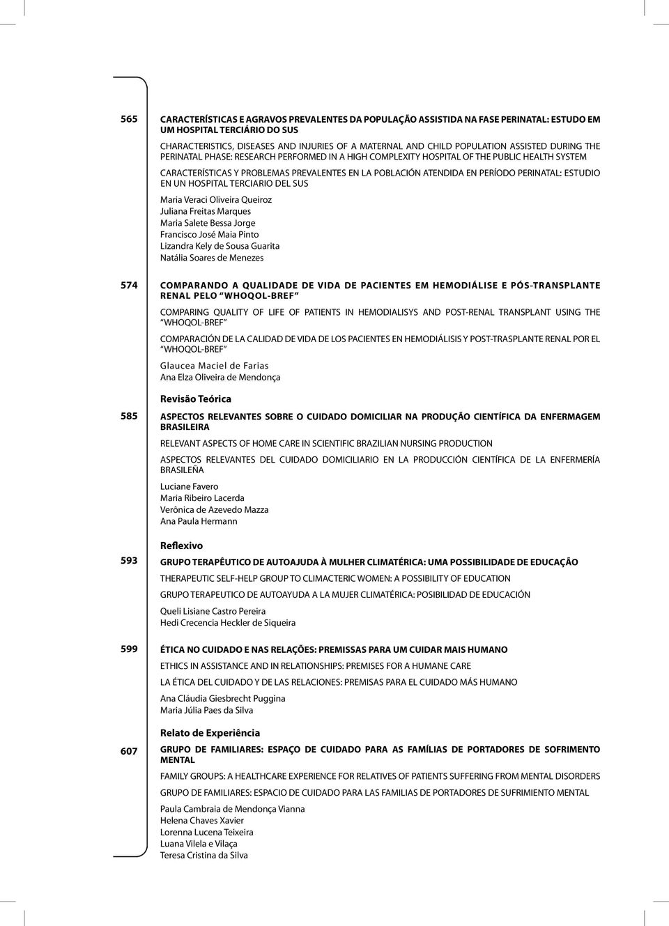 PERÍODO PERINATAL: ESTUDIO EN UN HOSPITAL TERCIARIO DEL SUS Maria Veraci Oliveira Queiroz Juliana Freitas Marques Maria Salete Bessa Jorge Francisco José Maia Pinto Lizandra Kely de Sousa Guarita