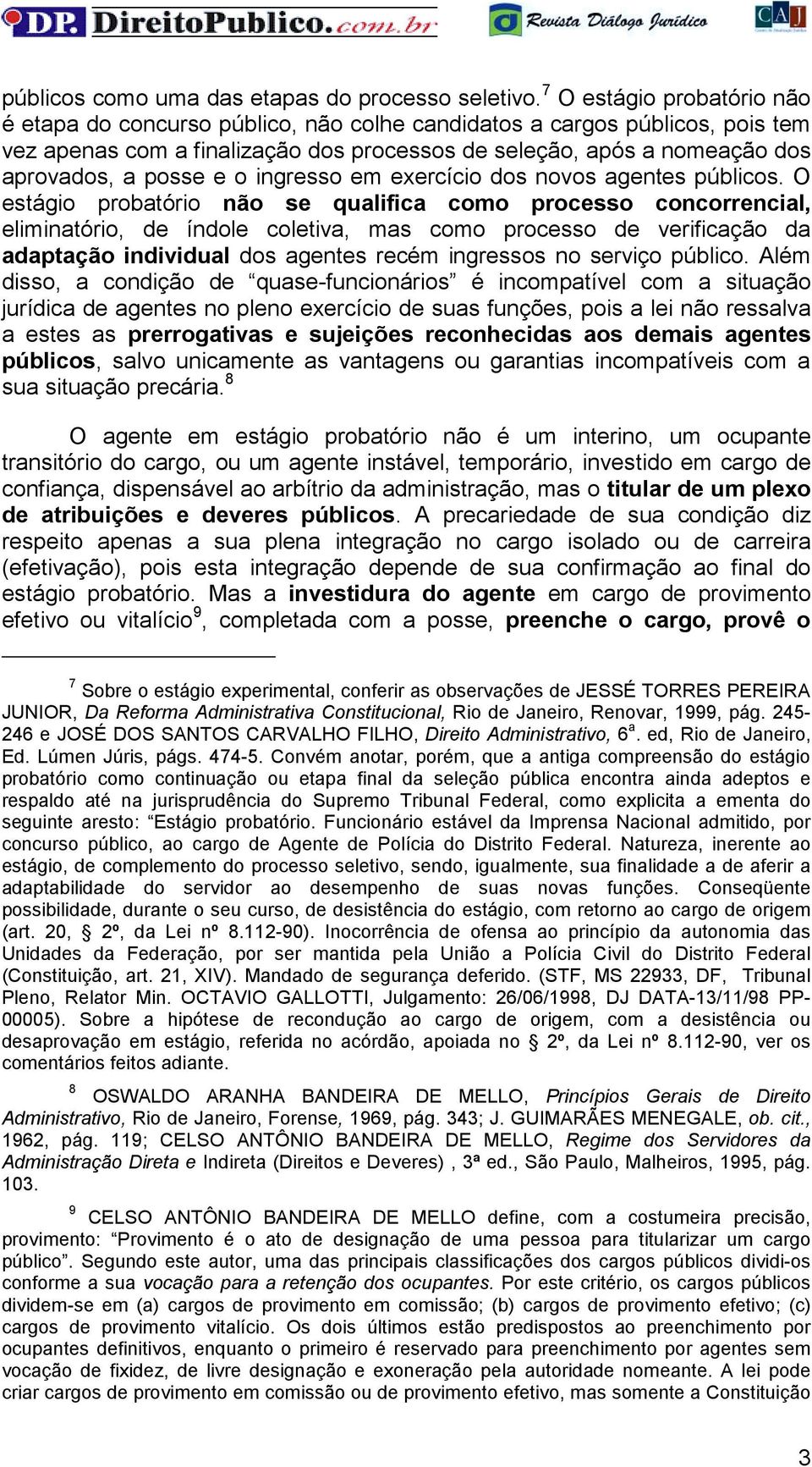 e o ingresso em exercício dos novos agentes públicos.