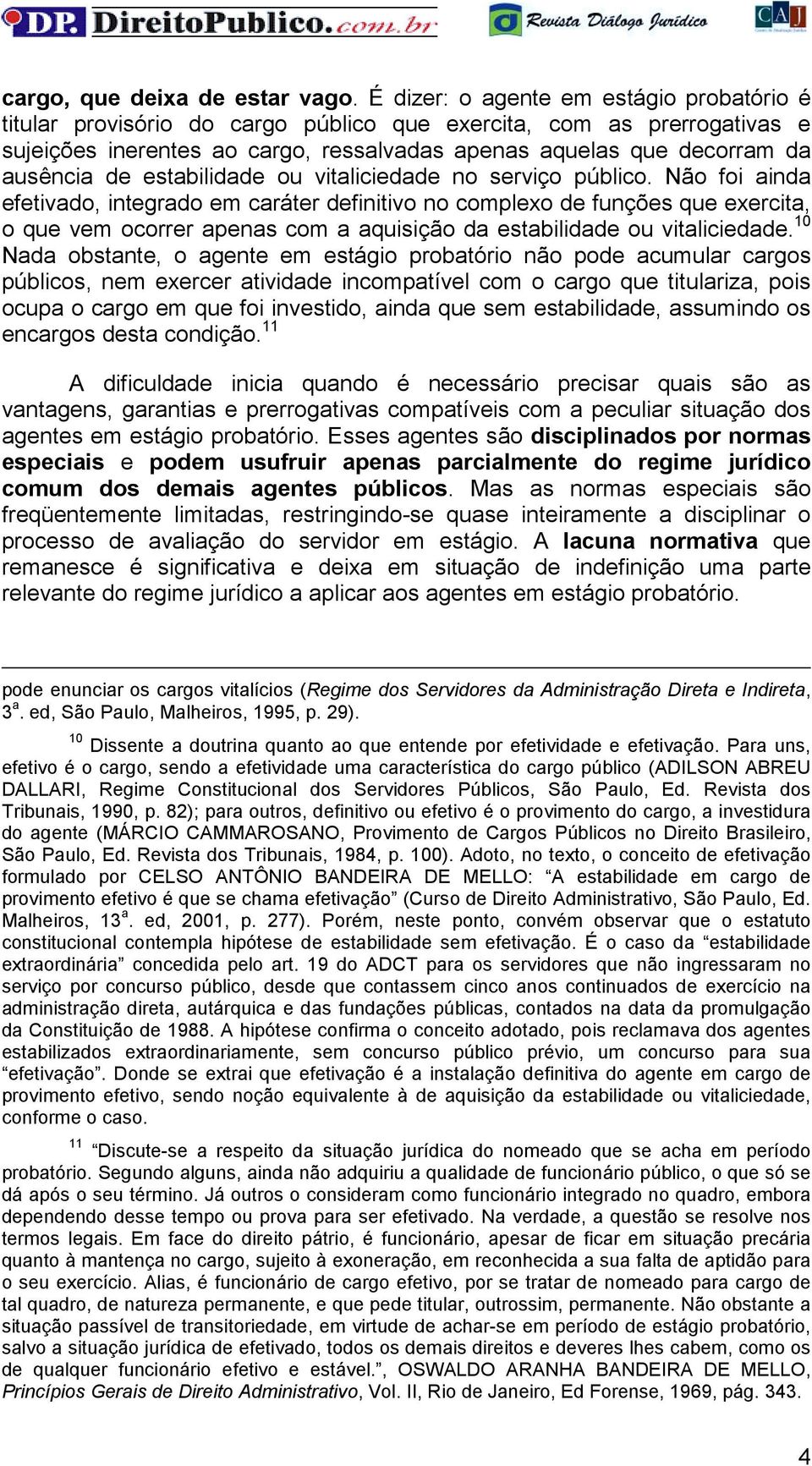 estabilidade ou vitaliciedade no serviço público.