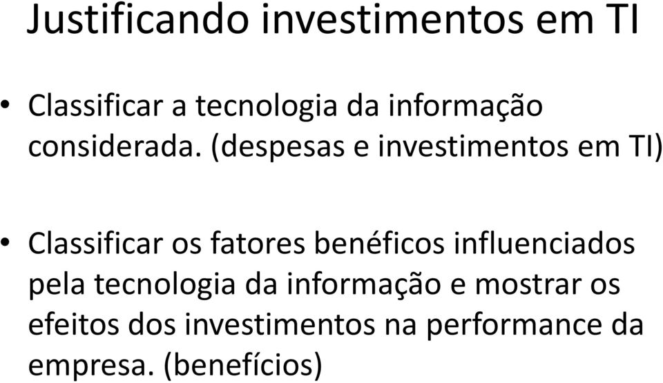 (despesas e investimentos em TI) Classificar os fatores benéficos