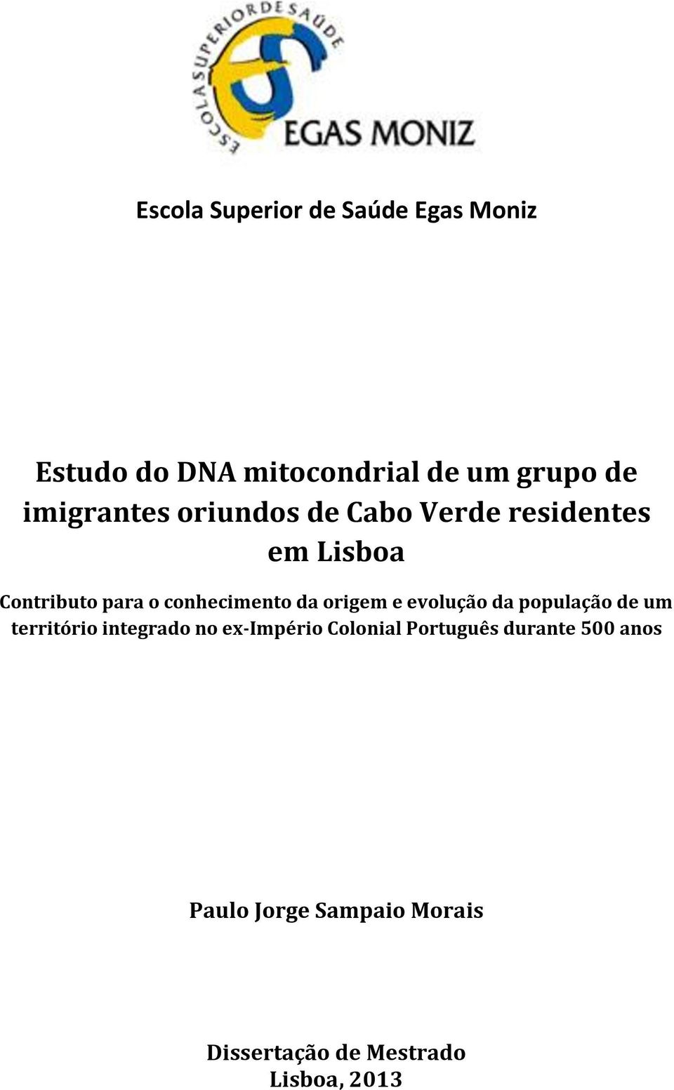 conhecimento da origem e evolução da população de um território integrado no