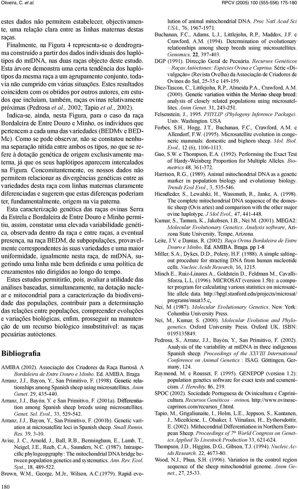 Esta árvore demonstra uma certa tendência dos haplótipos da mesma raça a um agrupamento conjunto, todavia não cumprido em várias situações.