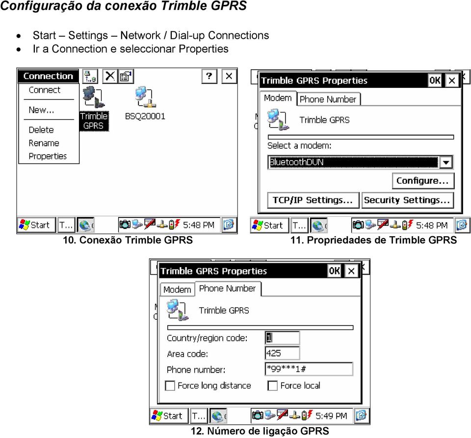 seleccionar Properties 10. Conexão Trimble GPRS 11.