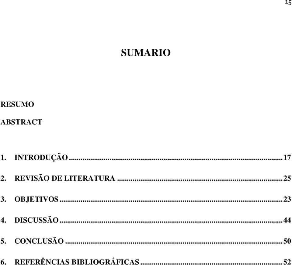 OBJETIVOS... 23 4. DISCUSSÃO... 44 5.