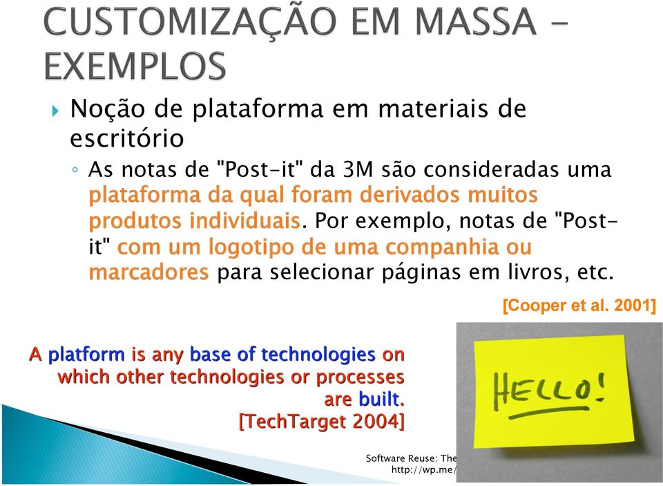 Por exemplo, notas de "Postit" com um logotipo de uma companhia ou marcadores