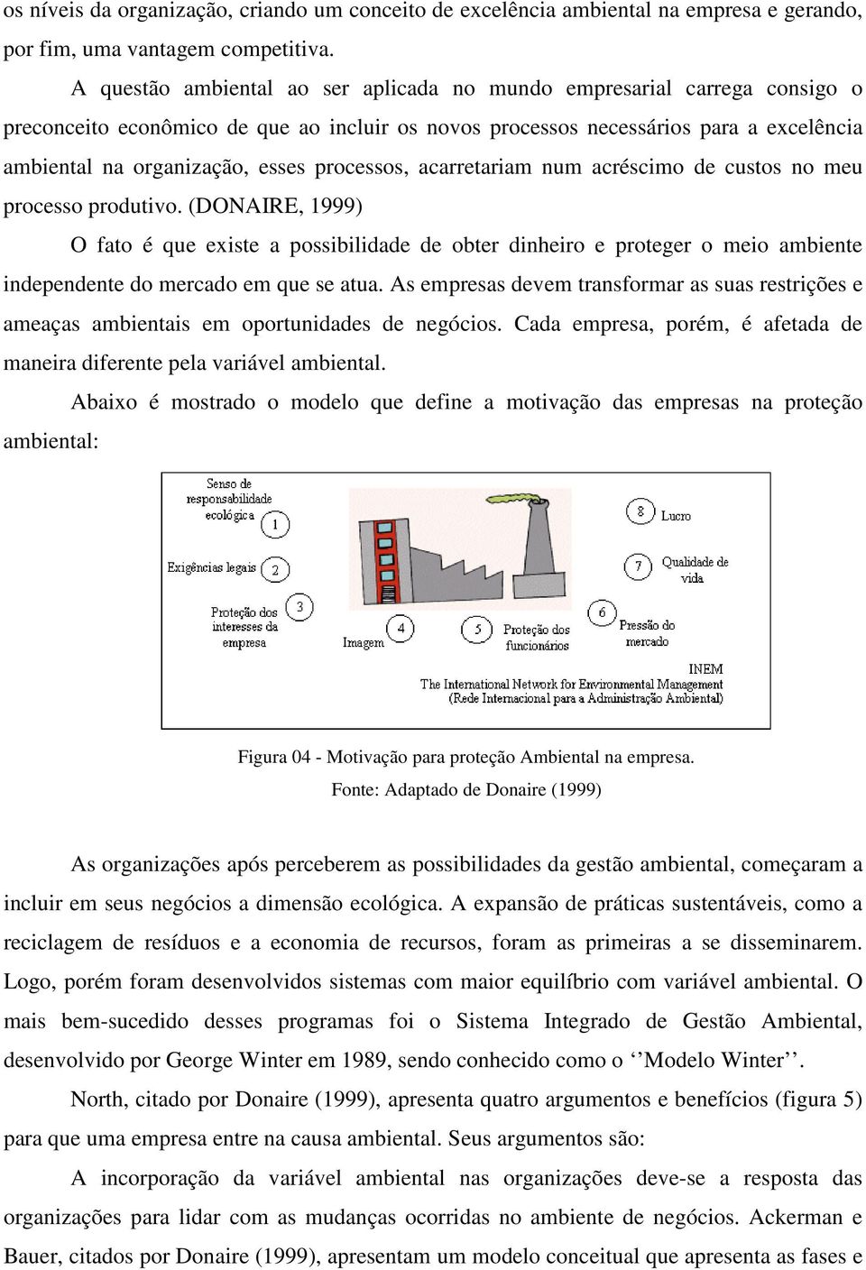 processos, acarretariam num acréscimo de custos no meu processo produtivo.