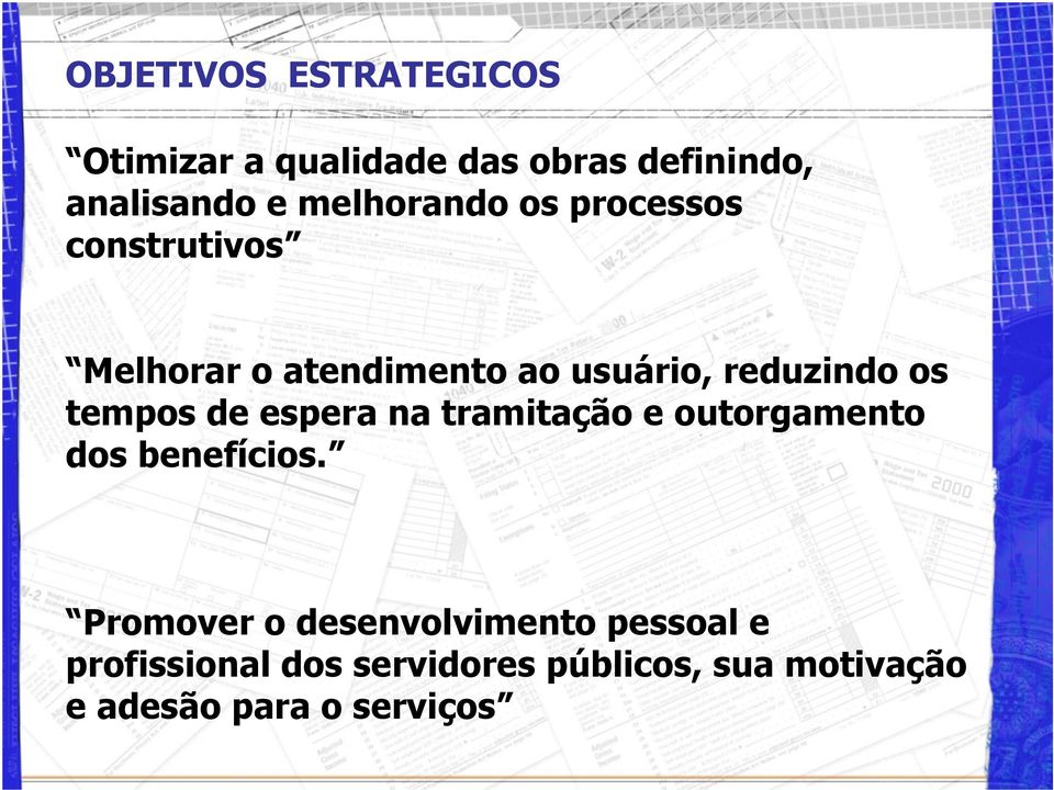 tempos de espera na tramitação e outorgamento dos benefícios.