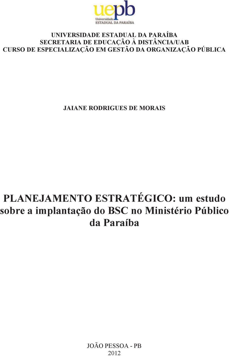 PÚBLICA JAIANE RODRIGUES DE MORAIS PLANEJAMENTO ESTRATÉGICO: um