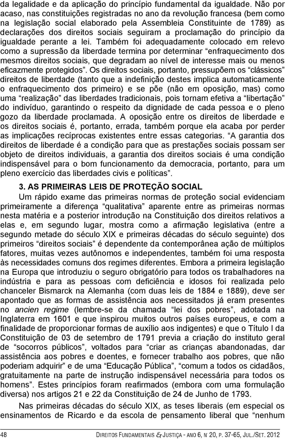 proclamação do princípio da igualdade perante a lei.