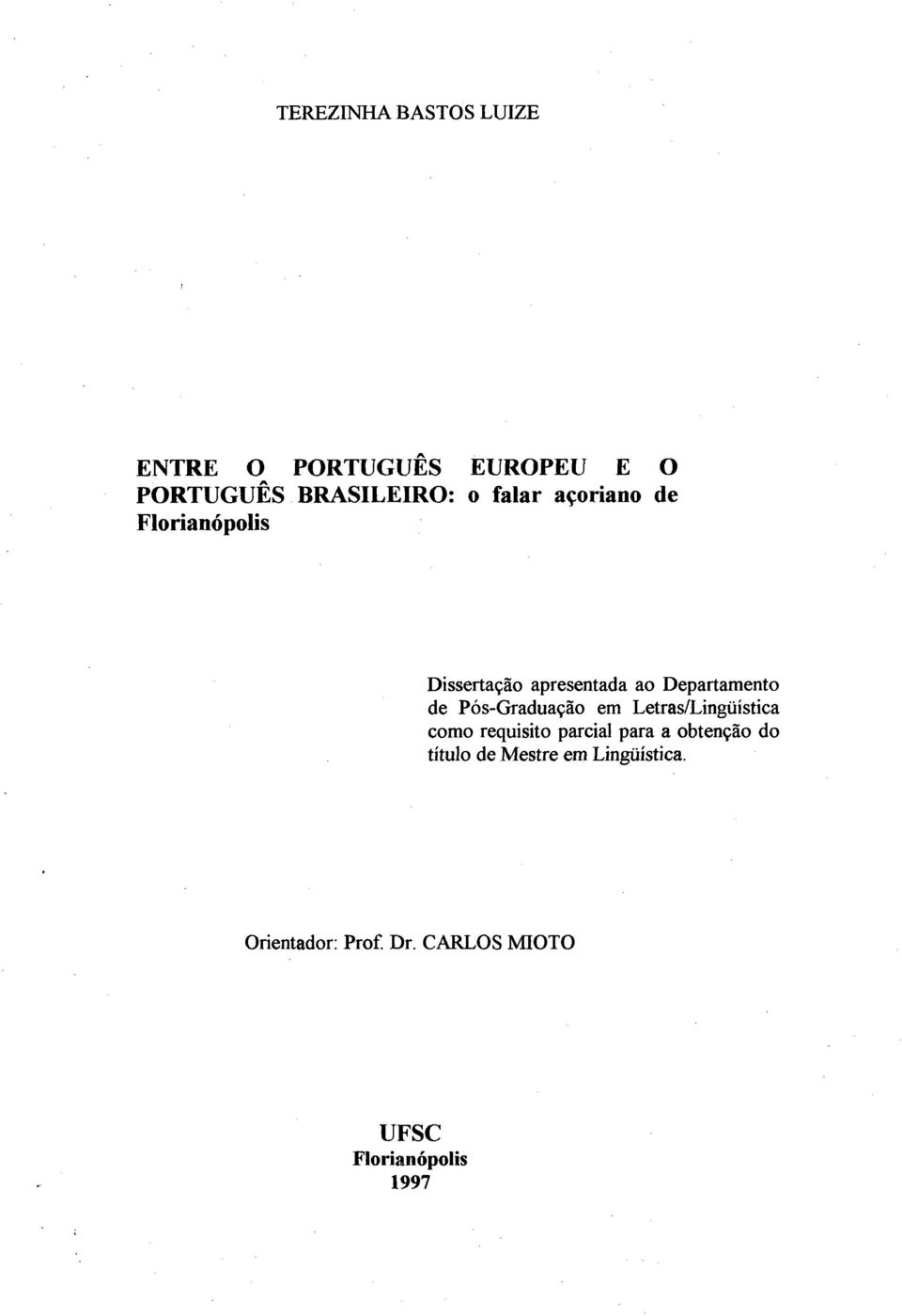 Pós-Graduação em Letras/Lingüística como requisito parcial para a obtenção do