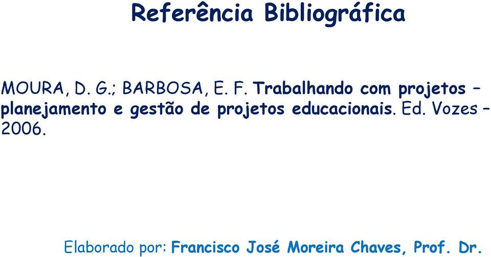 de projetos educacionais. Ed. Vozes 2006.