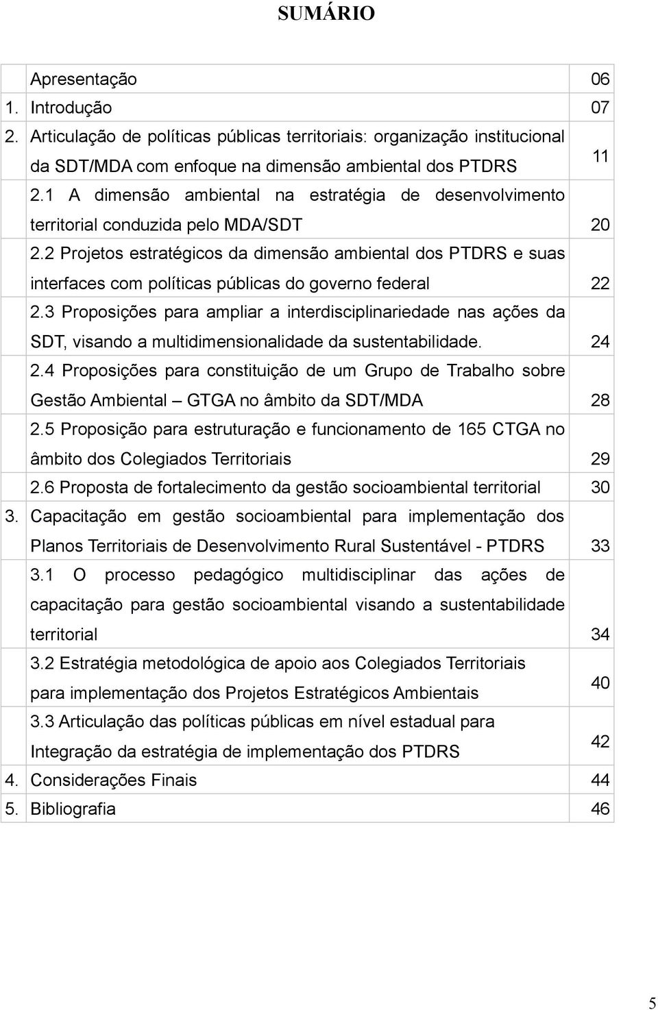 2 Projetos estratégicos da dimensão ambiental dos PTDRS e suas interfaces com políticas públicas do governo federal 22 2.