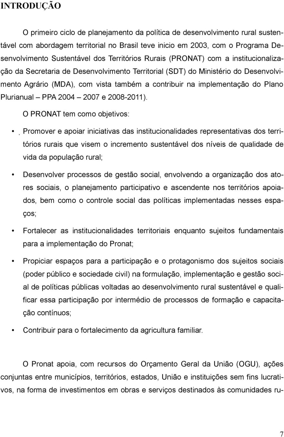 do Plano Plurianual PPA 2004 2007 e 2008-2011).