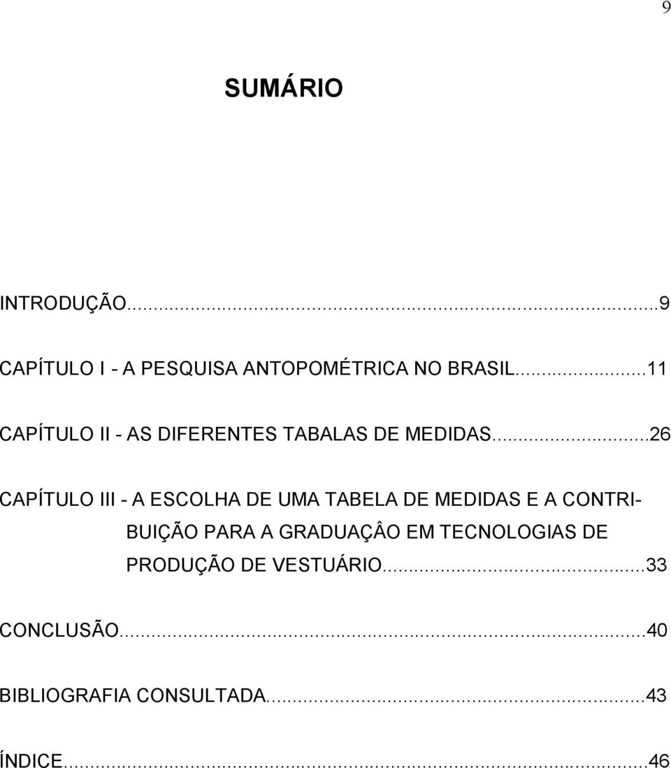 ..26 CAPÍTULO III - A ESCOLHA DE UMA TABELA DE MEDIDAS E A CONTRI- BUIÇÃO PARA