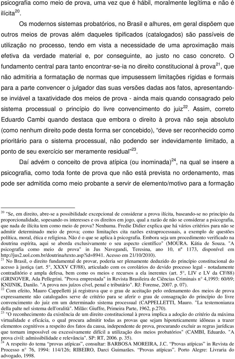 necessidade de uma aproximação mais efetiva da verdade material e, por conseguinte, ao justo no caso concreto.