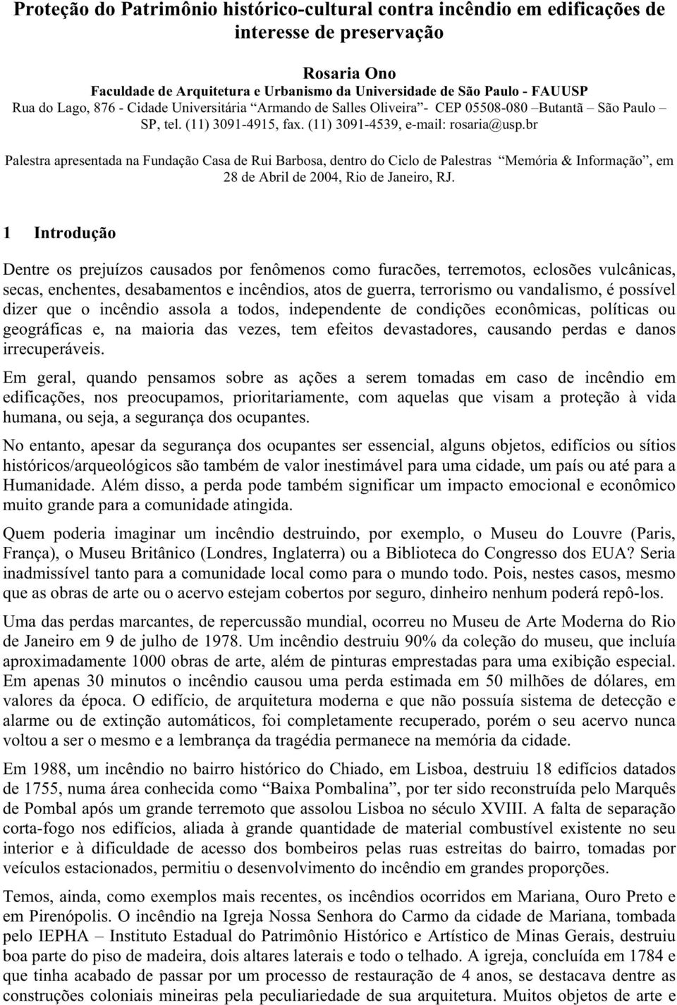 br Palestra apresentada na Fundação Casa de Rui Barbosa, dentro do Ciclo de Palestras Memória & Informação, em 28 de Abril de 2004, Rio de Janeiro, RJ.