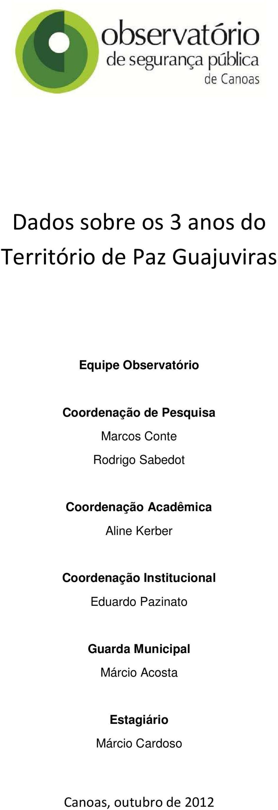 Coordenação Acadêmica Aline Kerber Coordenação Institucional Eduardo