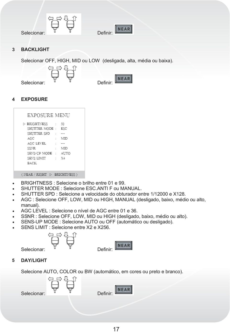 AGC : Selecione OFF, LOW, MID ou HIGH, MANUAL (desligado, baixo, médio ou alto, manual). AGC LEVEL : Selecione o nível de AGC entre 01 e 36.