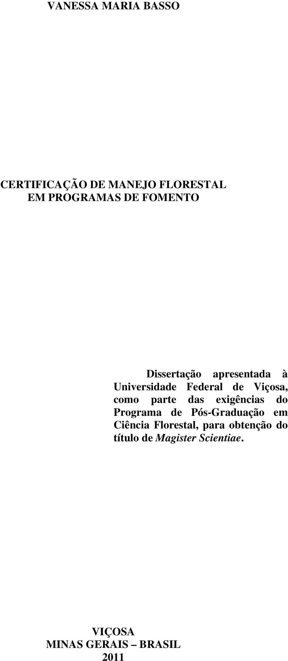 parte das exigências do Programa de Pós-Graduação em Ciência Florestal,