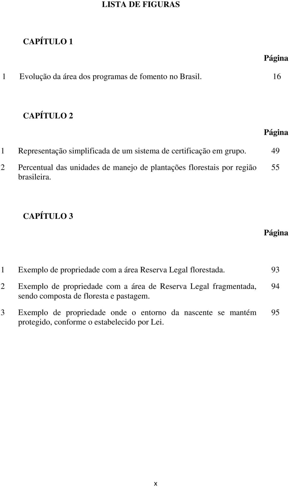 49 2 Percentual das unidades de manejo de plantações florestais por região brasileira.