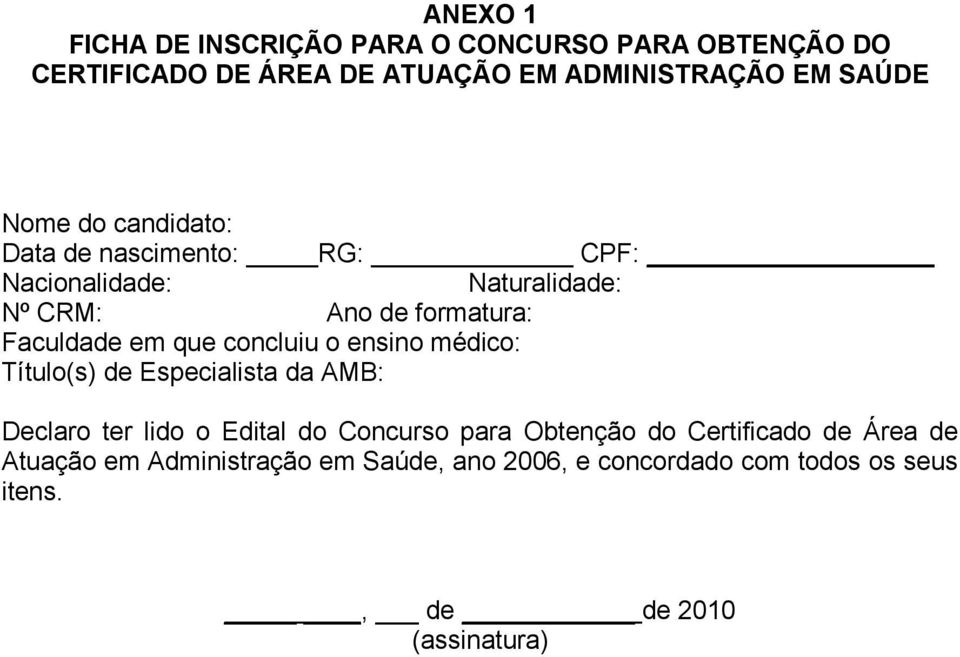 concluiu o ensino médico: Título(s) de Especialista da AMB: Declaro ter lido o Edital do Concurso para Obtenção do