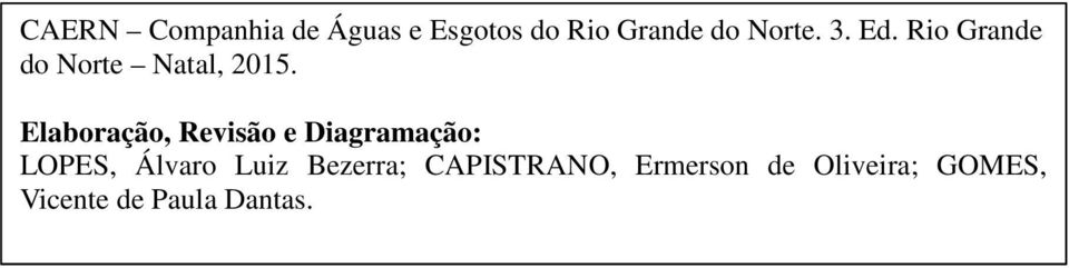 Elaboração, Revisão e Diagramação: LOPES, Álvaro Luiz