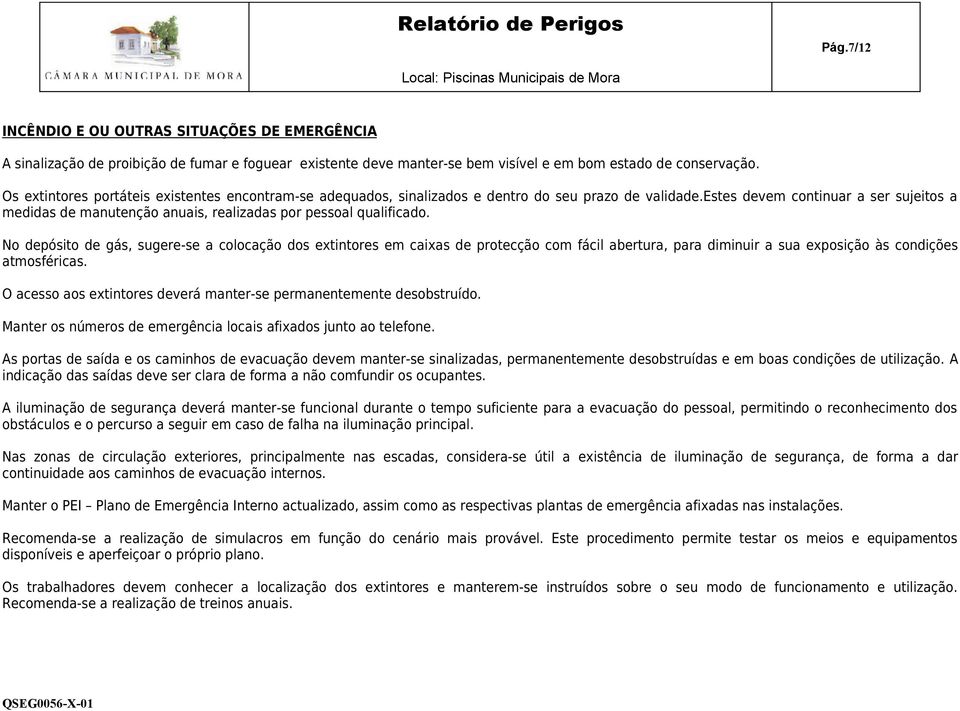 estes devem continuar a ser sujeitos a medidas de manutenção anuais, realizadas por pessoal qualificado.