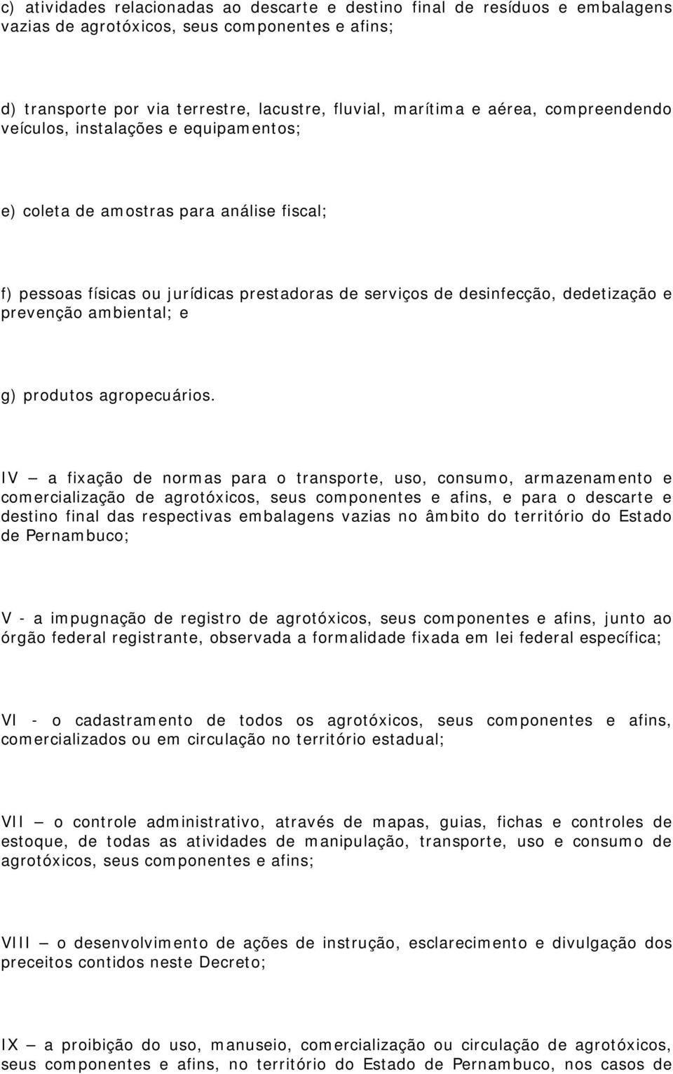 ambiental; e g) produtos agropecuários.