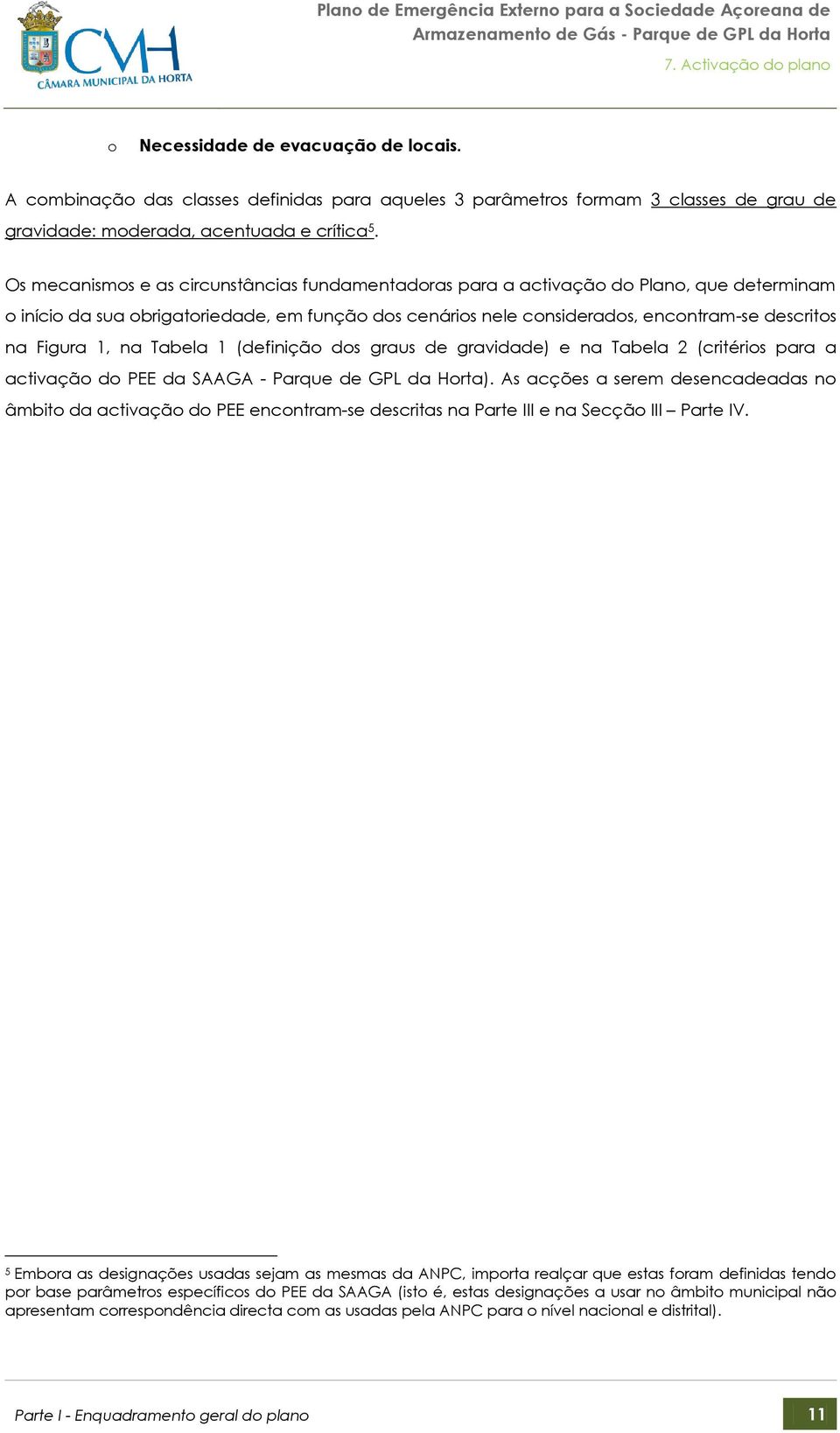 1, na Tabela 1 (definição dos graus de gravidade) e na Tabela 2 (critérios para a activação do PEE da SAAGA - Parque de GPL da Horta).