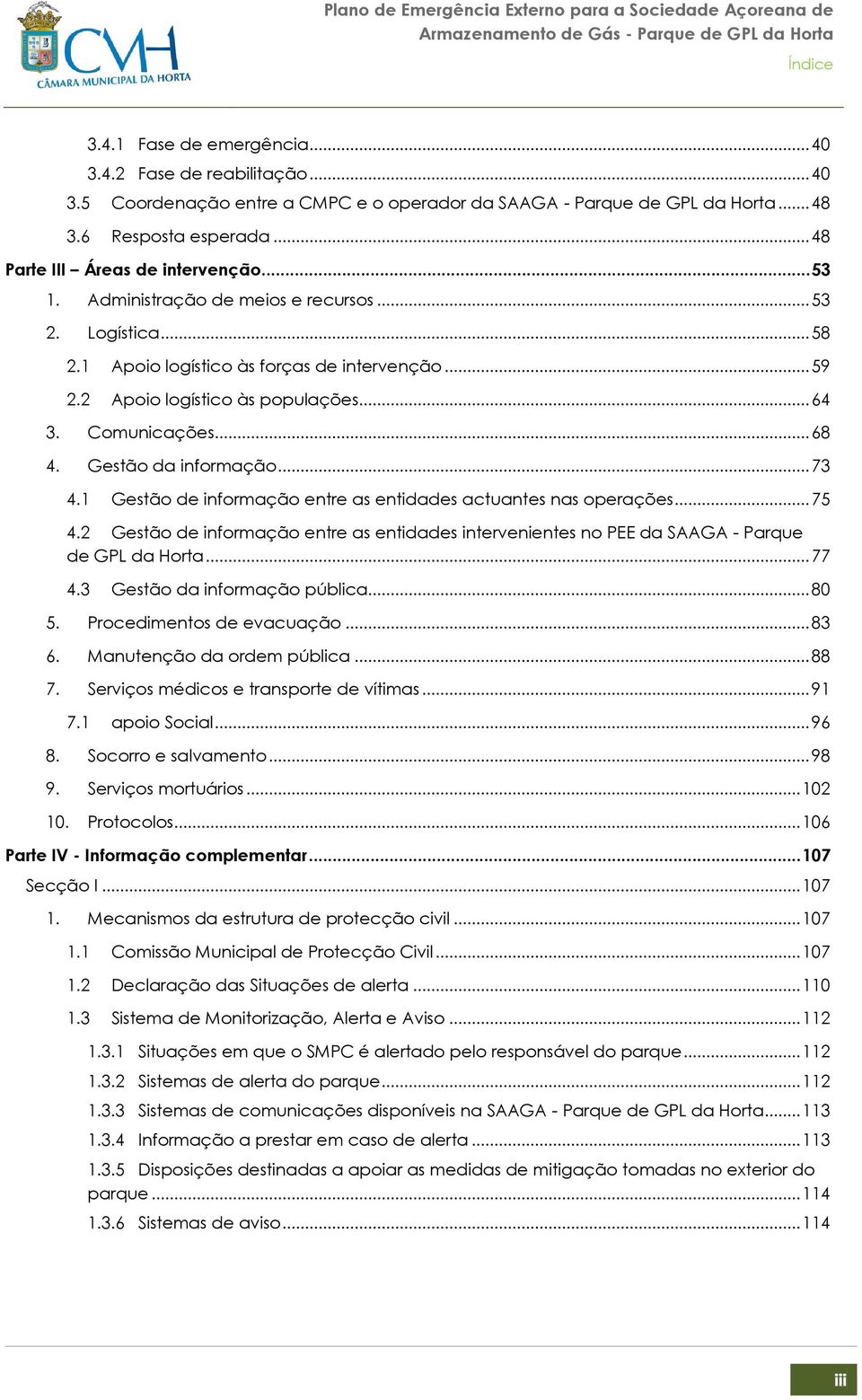 Comunicações... 68 4. Gestão da informação... 73 4.1 Gestão de informação entre as entidades actuantes nas operações... 75 4.