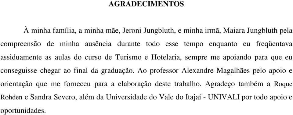 conseguisse chegar ao final da graduação.