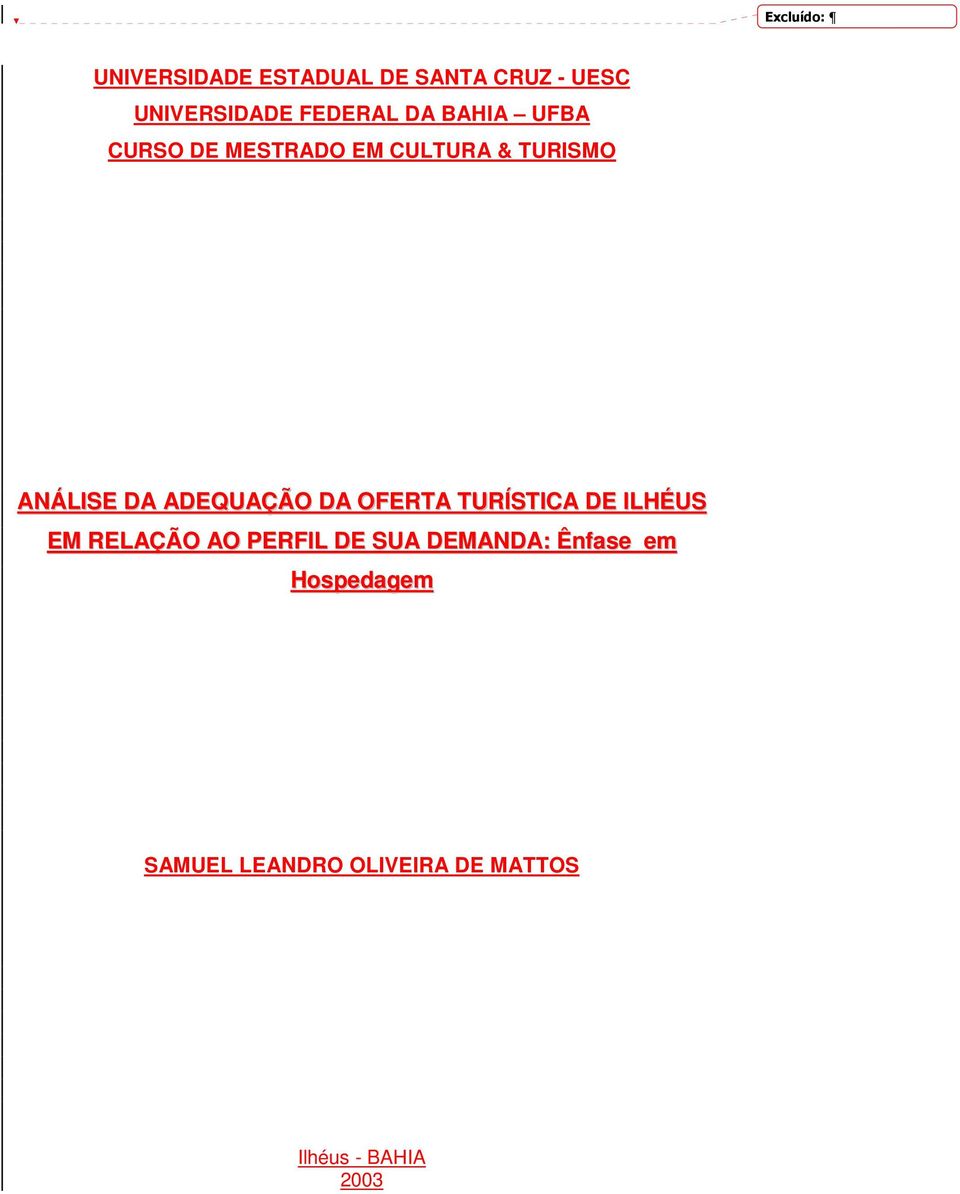 ADEQUAÇÃO DA OFERTA TURÍSTICA DE ILHÉUS EM RELAÇÃO AO PERFIL DE SUA