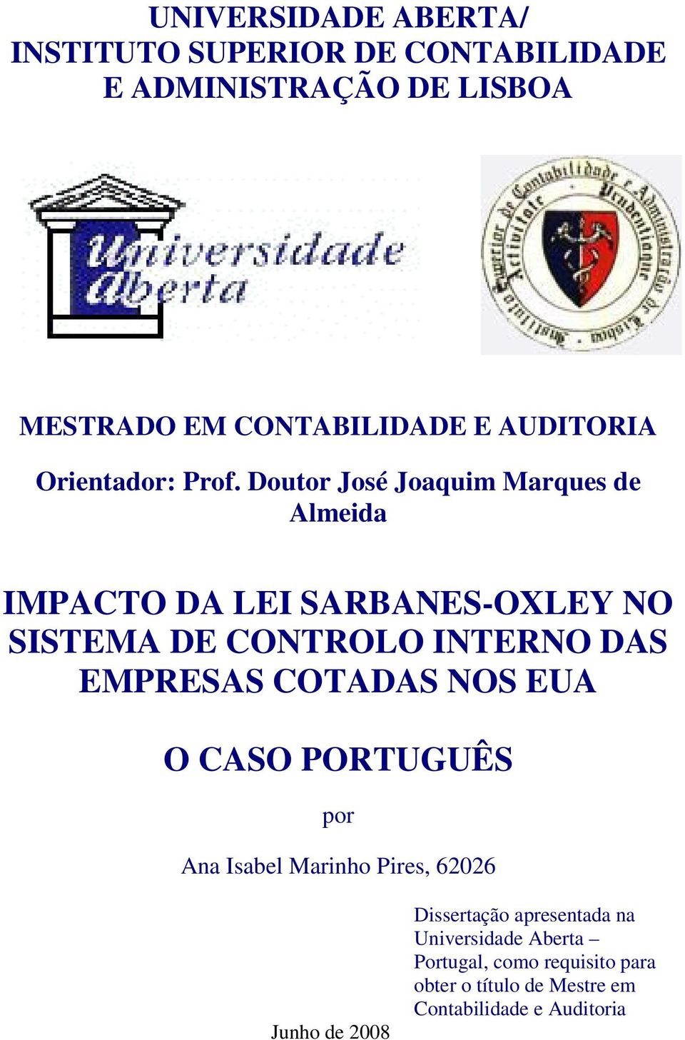 Doutor José Joaquim Marques de Almeida IMPACTO DA LEI SARBANES-OXLEY NO SISTEMA DE CONTROLO INTERNO DAS EMPRESAS