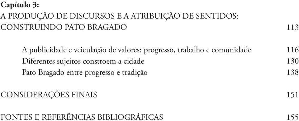 comunidade 116 Diferentes sujeitos constroem a cidade 130 Pato Bragado entre