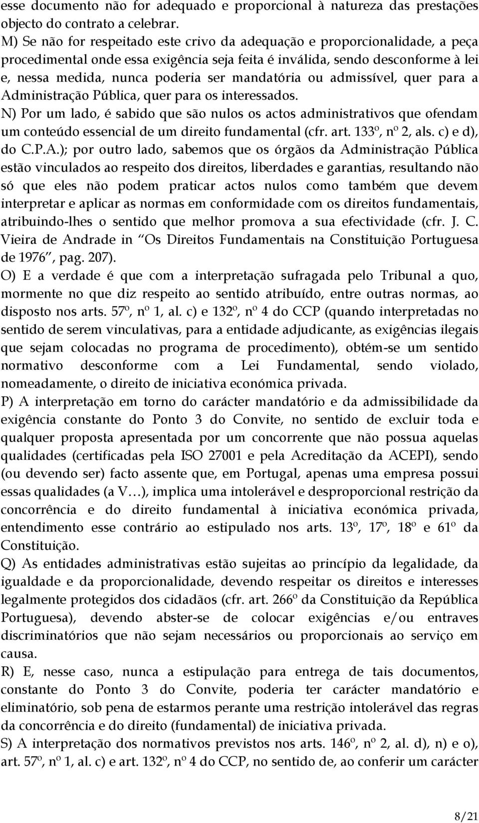 mandatória ou admissível, quer para a Administração Pública, quer para os interessados.