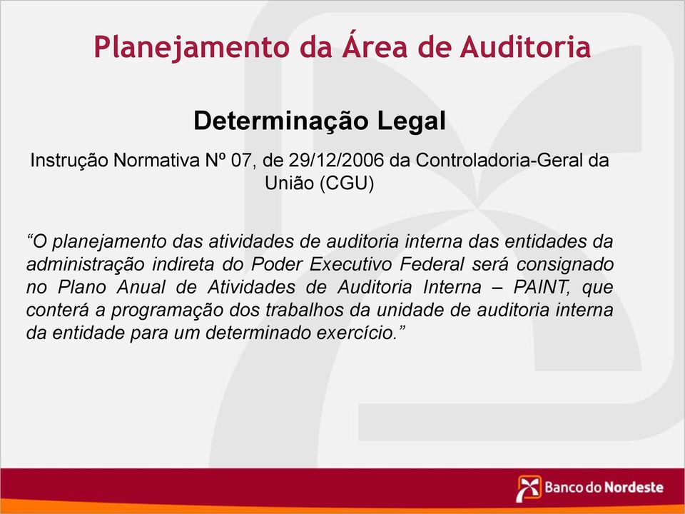 administração indireta do Poder Executivo Federal será consignado no Plano Anual de Atividades de Auditoria